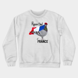 100 percent Pigeon Dad of France Crewneck Sweatshirt